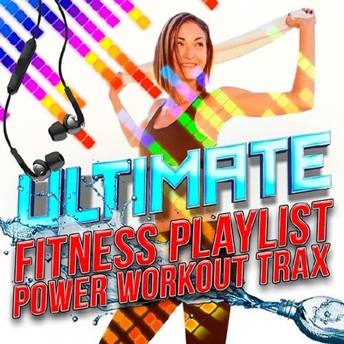 Ultimate Fitness Playlist Power Workout Trax